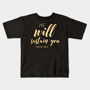 He will sustain you isaiah 46 4 Kids T-Shirt